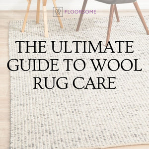 The Ultimate Guide to Wool Rug Care